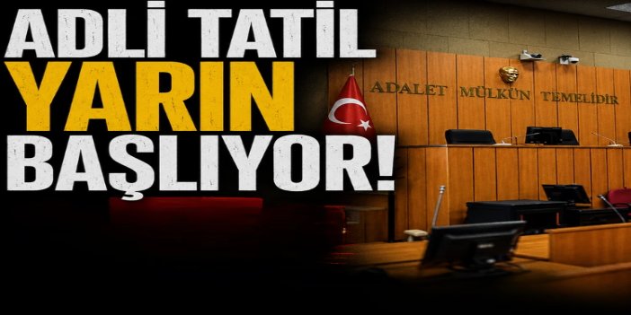Adli tatil yarın başlıyor