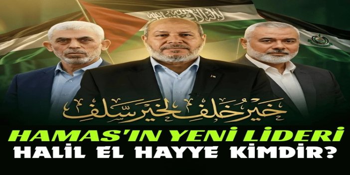 4 şehit babası ve kritik anlarım müzakerecisi: HAMAS'ın yeni lideri Halil el-Hayye: