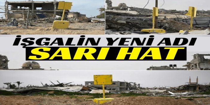 Gazze'de işgalin yeni adı: Sarı Hat