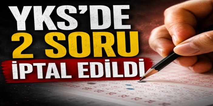 ÖSYM: 2026-YKS'de 2 soru iptal edildi