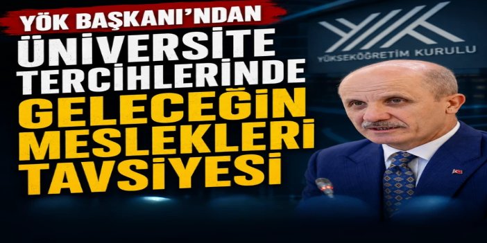 YÖK Başkanı Özvar'dan YKS adaylarına "geleceğin meslekleri" tavsiyesi