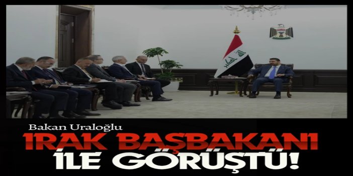 Bakan Uraloğlu, Irak Başbakanı ile Kalkınma Yolu Projesi'ni görüştü