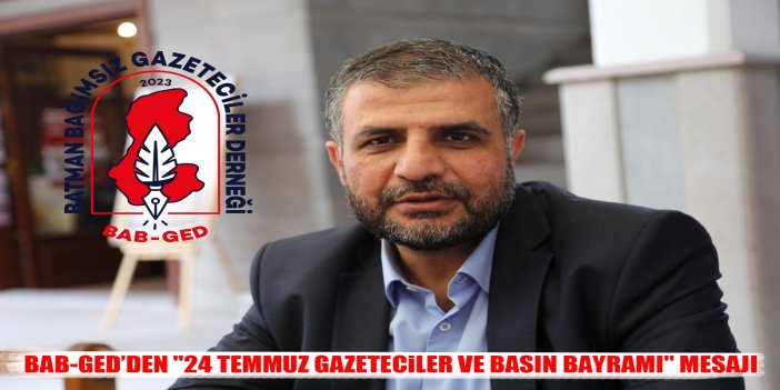 BAB-GED’den 24 Temmuz Gazeteciler ve Basın Bayramı Mesajı