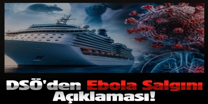 DSÖ'den Ebola salgını açıklaması: Vaka sayısı bilinenin iki katından fazla olabilir