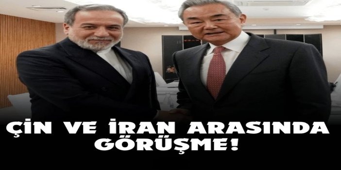 Çin ve İran dışişleri bakanları Körfez’deki gerilimi ele aldı