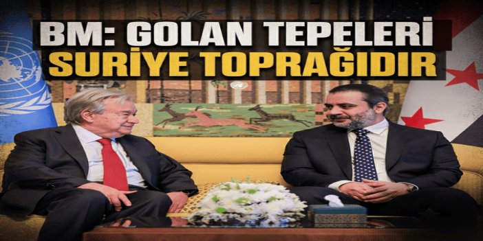 BM Genel Sekreteri Guterres: Golan Tepeleri Suriye toprağıdır