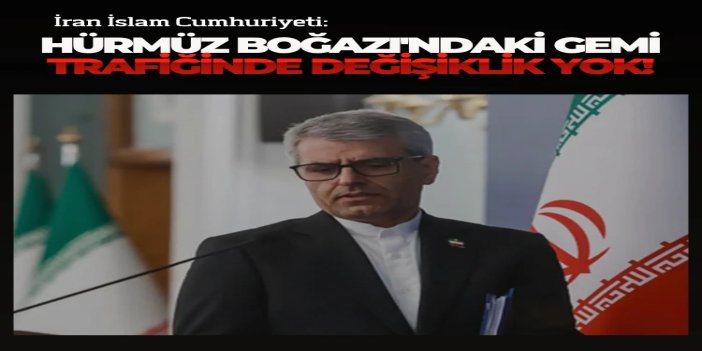 İran: Hürmüz Boğazı'ndaki gemi trafiğinde değişiklik yok