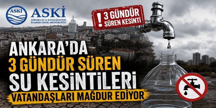 Ankara'da 3 gündür süren su kesintileri vatandaşları mağdur ediyor