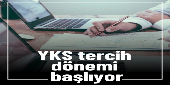 YKS tercih dönemi yarın başlıyor