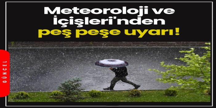 Meteoroloji ve İçişleri'nden peş peşe uyarı: 14 ilde fırtına, 3 ilde kuvvetli yağış bekleniyor