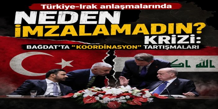 Türkiye-Irak anlaşmalarında "Neden imzalamadın?" krizi: Bağdat'ta " koordinasyon" tartışmaları