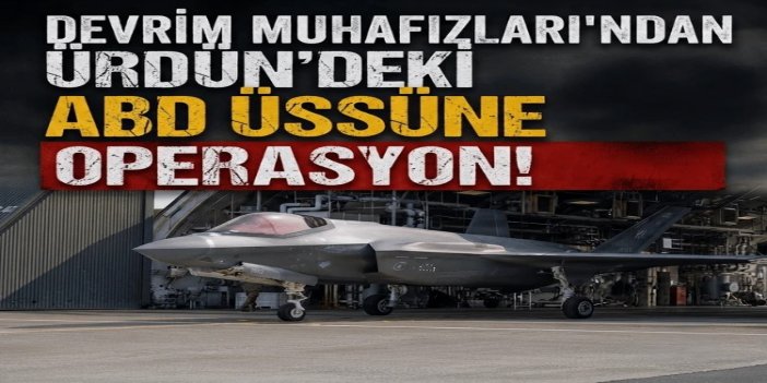Devrim Muhafızları, Ürdün'deki ABD üssünde savaş uçaklarını ve personelini etkisiz hale getirdi