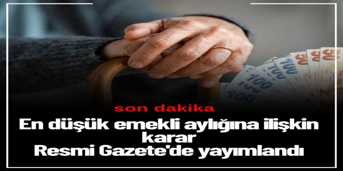 En düşük emekli aylığını 23 bin 552 liraya çıkaran düzenleme yürürlüğe girdi