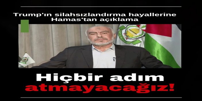 HAMAS: Siyonist rejim taahhütlerini yerine getirmedikçe silah konusunda adım atmayacağız