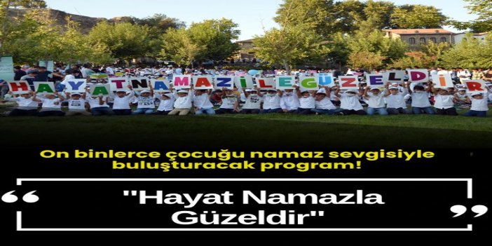 On binlerce çocuğu namaz sevgisiyle buluşturacak program yeniden başlıyor