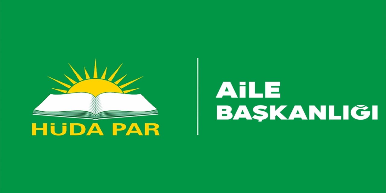 HÜDA PAR Aile Başkanlığı: Aileyi zayıflatan düzenlemelerden vazgeçilmelidir