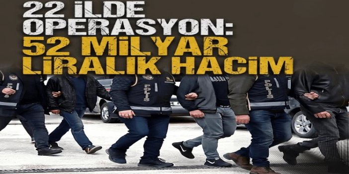 22 ilde nitelikli dolandırıcılık operasyonu: 253 şüpheli yakalandı