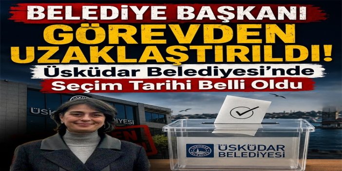 Üsküdar Belediye Başkanı Sinem Dedetaş görevden uzaklaştırıldı