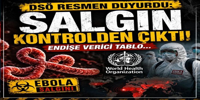 DSÖ'den kritik uyarı: Ebola salgını kontrolden çıkarak endişe verici boyutlara ulaştı