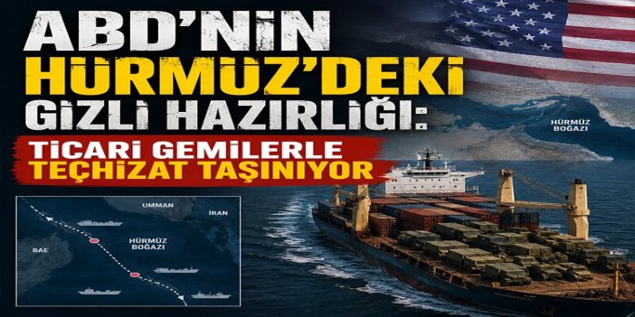 İran: ABD, Hürmüz Boğazı'nda ticari gemilerle askeri personel ve teçhizat taşıyor