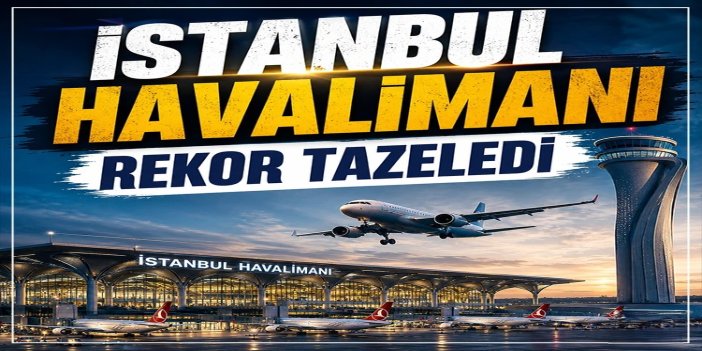 İstanbul Havalimanı günlük yolcu sayısında Türkiye ve Avrupa rekoru kırdı