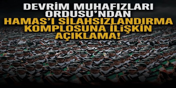 Devrim Muhafızları Ordusu: HAMAS'ı silahsızlandırma komplosu sonuçsuz kalacak