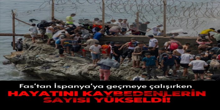 Fas'tan İspanya'ya geçmeye çalışırken hayatını kaybedenlerin sayısı 72'ye yükseldi