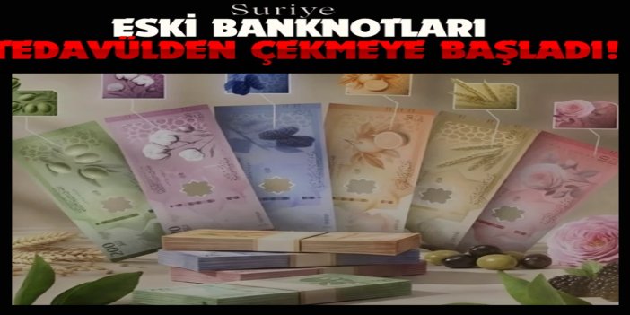 Suriye, eski banknotları tedavülden çekmeye başladı