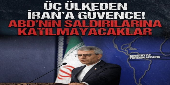 Üç ülke İran'a ABD'nin yeni saldırılarına katılmayacakları konusunda güvence verdi