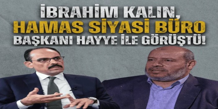 MİT Başkanı Kalın, HAMAS Siyasi Büro Başkanı Hayye ile görüştü