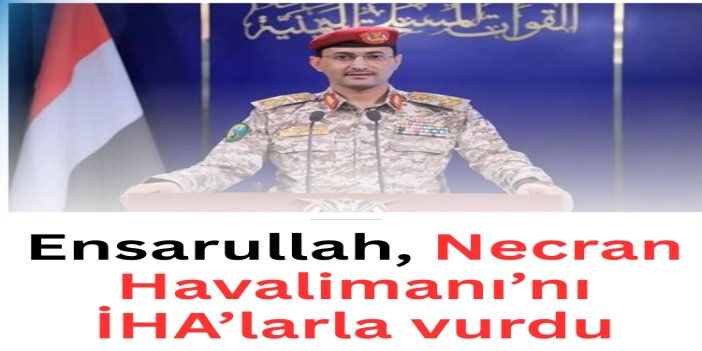 Yemen Ensarullah Hareketi, Necran Havalimanı’nı İHA’larla vurdu