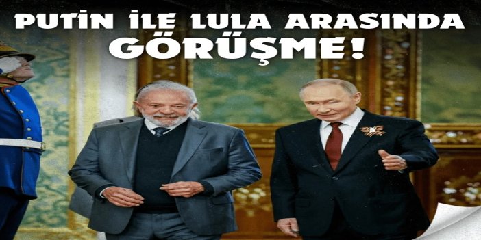 Putin ile Lula, iki ülke ilişkilerini ve Ukrayna'yı görüştü