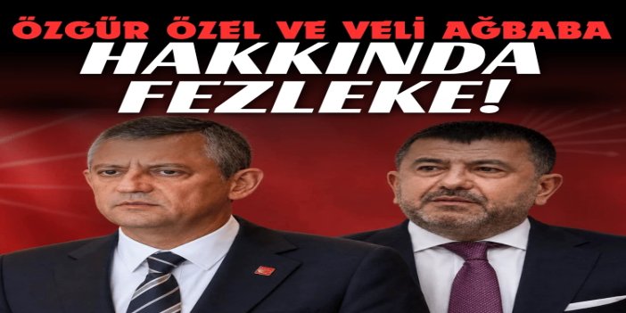 Ankara Cumhuriyet Başsavcılığı Özgür Özel ve Veli Ağbaba hakkında fezleke düzenledi