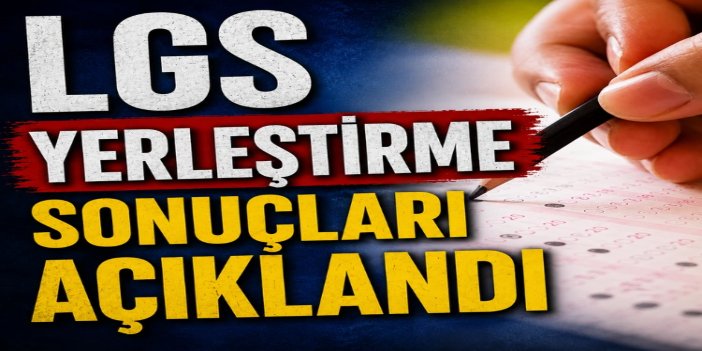 LGS yerleştirme sonuçları açıklandı