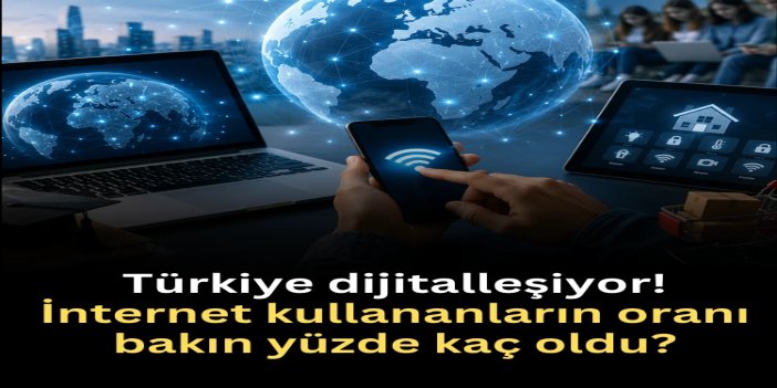 Türkiye dijitalleşiyor: İnternet kullananların oranı yüzde 92,3'e yükseldi