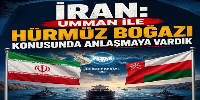 İran, Hürmüz Boğazı'nda önerilen ticari gemi güzergahı konusunda Umman ile anlaştı