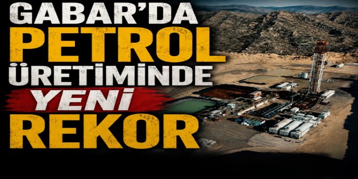 Gabar'da günlük petrol üretimi 83 bin 300 varile ulaştı