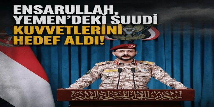 Ensarullah, Yemen'deki Suudi kuvvetlerini hedef aldı: Çok sayıda ölü ve yaralı var