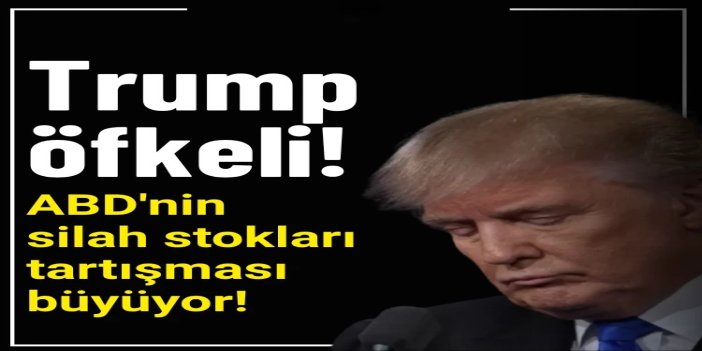 ABD'nin silah stokları tartışması büyüyor: Trump sızıntılara öfkeli