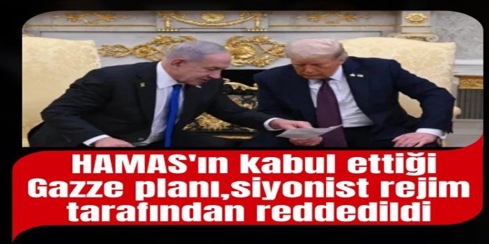 HAMAS'ın kabul ettiği Gazze planı siyonist rejim tarafından reddedildi