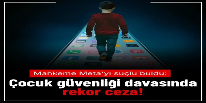 Meta'ya çocuk güvenliği davasında rekor ceza: 567 milyon dolar daha ödeyecek
