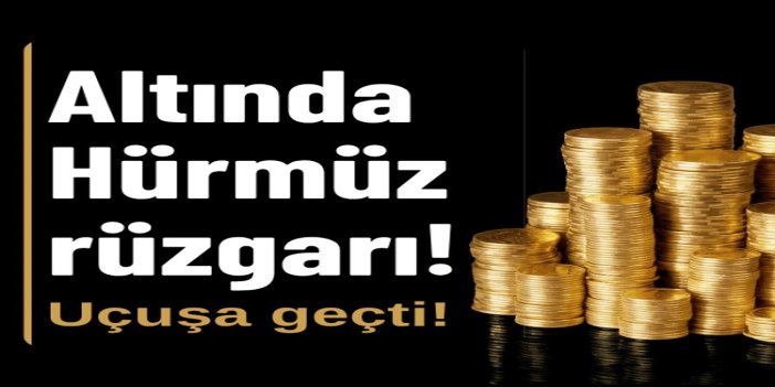 Altın fiyatlarında Hürmüz Boğazı fiyatlaması