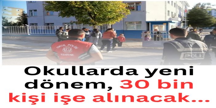 Okullarda güvenliğin artırılmasına yönelik 30 bin güvenlik görevlisi alınacak