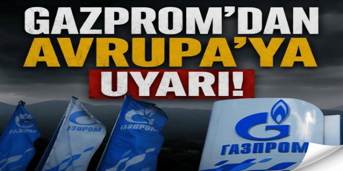 Gazprom'dan Avrupa'ya doğal gaz uyarısı