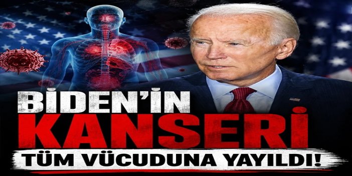 Eski ABD başkanı Biden'in kanseri tüm vücuduna yayıldı