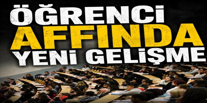 Yükseköğretimde öğrenci affı için başvuru süresi 4 ay
