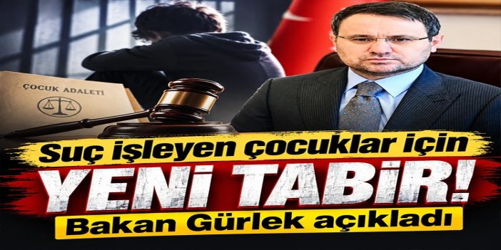 Bakan Gürlek Suça sürüklenen çocuk yerine adli süreçteki çocuk kavramı kullanılacak