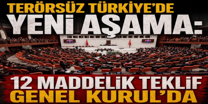 "Terörsüz Türkiye" teklifi bugün Genel Kurul'da
