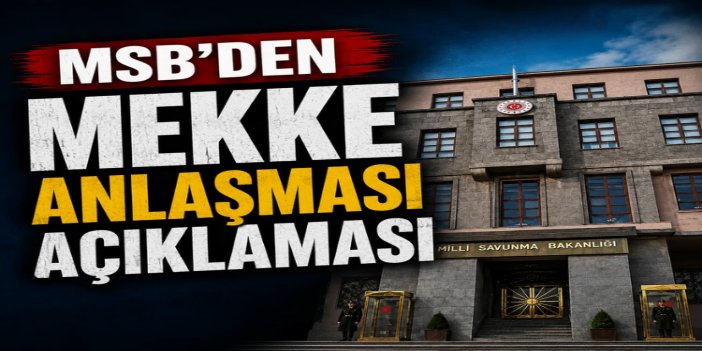 Savunma Bakanlığı, haftalık basın toplantısında Mekke anlaşmasını ele aldı