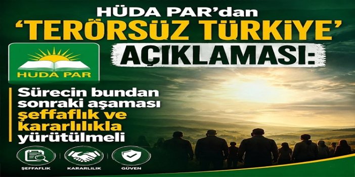 HÜDA PAR: Sürecin bundan sonraki aşaması şeffaflık ve kararlılıkla yürütülmeli